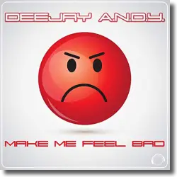 Cover: Deejay A.N.D.Y. - Make Me Feel Bad