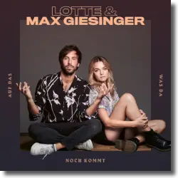 Cover: Lotte & Max Giesinger - Auf das, was da noch kommt