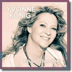Cover: Yvonne König - Ein bisschen älter