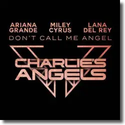 Cover: Ariana Grande, Lana Del Rey & Miley Cyrus - Don't Call Me Angel (Charlie's Angels)
