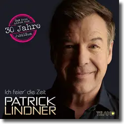 Cover: Patrick Lindner - Ich feier' die Zeit