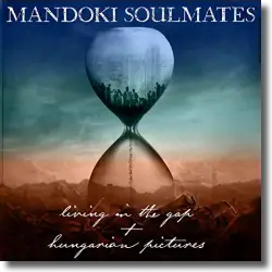 Cover: Mandoki Soulmates - Living In The Gap + Hungarian Pictures