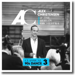 Cover: Alex Christensen & The Berlin Orchestra - Classical 90s Dance 3