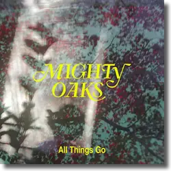 Cover: Mighty Oaks - All Things Go