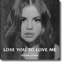 Cover: Selena Gomez - Lose You To Love Me