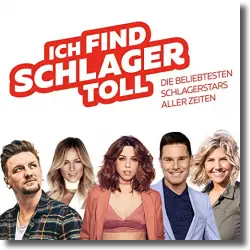 Cover: Various Artists - Ich Find Schlager Toll - Die beliebtesten Schlagerstars aller Zeiten