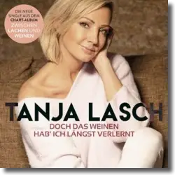 Cover: Tanja Lasch - Doch das Weinen hab&#39; ich längst verlernt