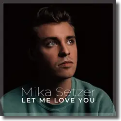 Cover: Mika Setzer - Let Me Love You