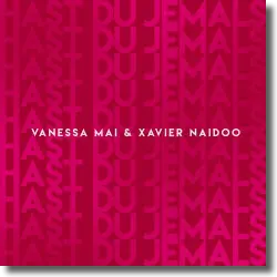 Cover: Vanessa Mai & Xavier Naidoo - Hast du jemals