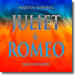Cover: Martin Solveig & Roy Woods - Juliet & Romeo