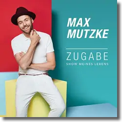 Cover: Max Mutzke - Zugabe (Show meines Lebens)