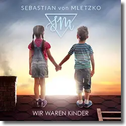 Cover: Sebastian von Mletzko - Wir waren Kinder