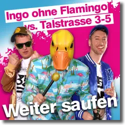 Cover: Ingo ohne Flamingo vs. Talstrasse 3-5 - Weiter Saufen