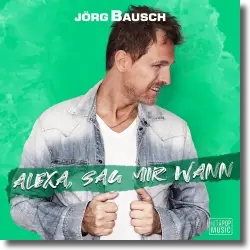 Cover: Jörg Bausch - Alexa, sag mir wann