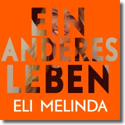 Cover: Eli Melinda - Ein anderes Leben