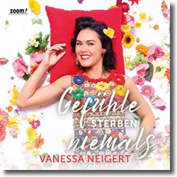 Cover: Vanessa Neigert - Gefühle sterben niemals