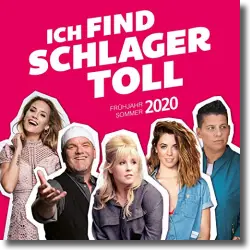 Cover: Various Artists - Ich find Schlager toll - Frühjahr/Sommer 2020