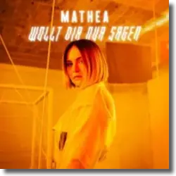Cover: Mathea - Wollt dir nur sagen