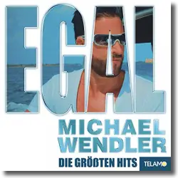 Cover: Michael Wendler - EGAL - Die größten Hits