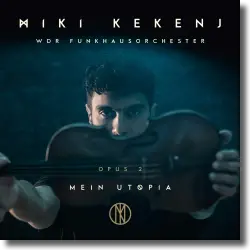 Cover: MIKI Kekenj &  WDR Funkhausorchester und Curse - Mein Utopia - Opus 2