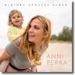 Cover: Anni Perka - Kleines großes Glück