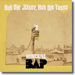 Cover: Niedeckens BAP - Huh die Jläser, huh die Tasse