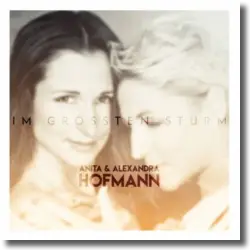 Cover: Anita & Alexandra Hofmann - Im größten Sturm