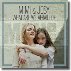 Cover: Mimi & Josy - What Are We Afraid Of
