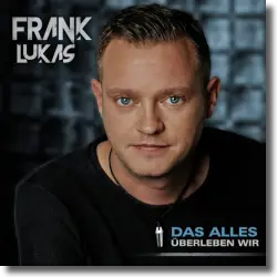 Cover: Frank Lukas - Das alles überleben wir