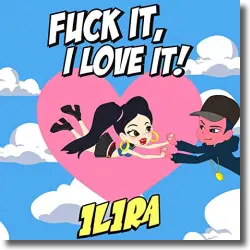 Cover: Ilira - Fuck It, I Love It!