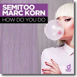 Cover: Semitoo & Marc Korn - How Do You Do