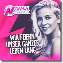 Cover: Nancy Franck - Wir feiern unser ganzes Leben lang