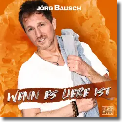 Cover: Jörg Bausch - Wenn es Liebe ist