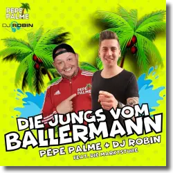 Cover: Pepe Palme & DJ Robin - Die Jungs vom Ballermann