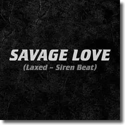 Cover: Jawsh 685 x Jason Derulo - Savage Love (Laxed - Siren Beat)