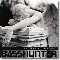 Cover: Basshunter - Angels Ain't Listening