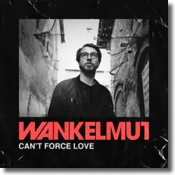 Cover: Wankelmut - Can't Force Love