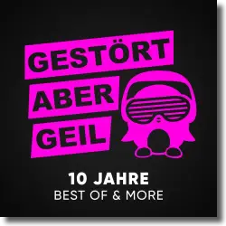 Cover: Gestört aber GeiL - 10 Jahre Best Of & More