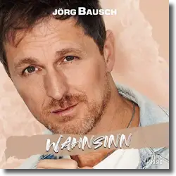 Cover: Jörg Bausch - Wahnsinn