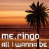 Me.Ringo – All I Wanna Be