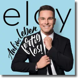 Cover: Eloy de Jong - Auf das Leben - fertig - los!