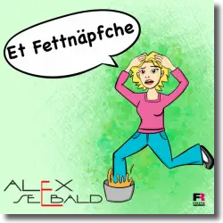 Cover: Alex Seebald - Et Fettnäpfche