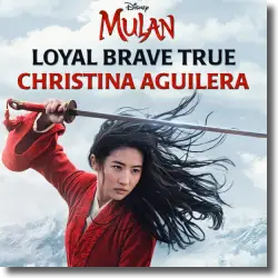 Cover: Christina Aguilera - Loyal Brave True (From 'Mulan')