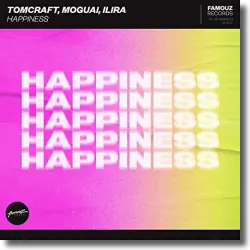Cover: Tomcraft, MOGUAI & ILIRA - Happiness