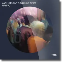 Cover: Andy LaToggo & Squeaky Noise - WWFTC