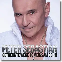 Cover: Peter Sebastian - Getrennte Wege - Gemeinsam geh'n