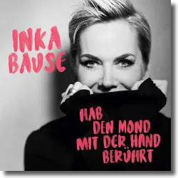 Cover: Inka Bause - Hab' den Mond mit der Hand berührt