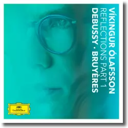 Cover: Víkingur Ólafsson - Reflections Part 1 Debussy · Bruyères