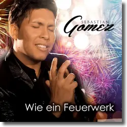 Cover: Sebastian Gómez - Wie ein Feuerwerk