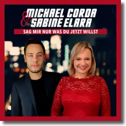 Cover: Michael Corda & Sabine Elara - Sag mir nur was du jetzt willst